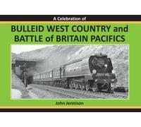 A CELEBRATION OF: BULLEID WEST COUNTRY AND BATTLE OF BRITAIN PACIFICS: FOURTH