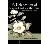 A Celebration of John and William Bartram: In Philadelphia and Florida