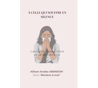 À celle qui souffre en silence: Carnet de consolation et de renaissance (Reviens à moi)