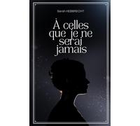 A celles que je ne serai jamais: Une fille, une mère et moi même