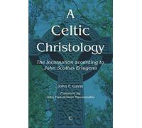 A Celtic Christology: The Incarnation According to John Scottus Eriugena
