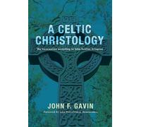 A Celtic Christology: The Incarnation According to John Scottus Eriugena