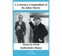 A Centenary Compendium of the Jabez Stories: Stories in North Staffordshire Dialect