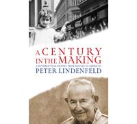 A Century in the Making : A Hundred-Year Journey from Refugee to American