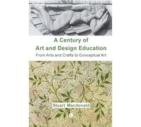 A Century of Art and Design Education: From Arts and Crafts to Conceptual Art