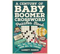 A Century of Baby Boomer Crossword Puzzles Book: Large Print Crossword Puzzles for Seniors - Brain-Boosting Fun from the 1940s to 1990s: Music, ... Pop Culture & More (Crossword Series)