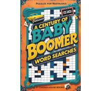 A Century of Baby Boomer Word Searches: Puzzle for Nostalgic from 1940 to 1990 Easy to Read Print 50+ Puzzles... Gift for Vacations, Holiday and Free Times