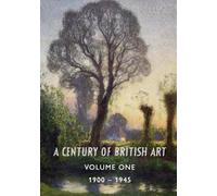 A Century of British Art Volume One: 1900-1945