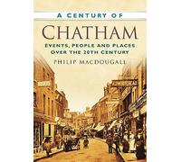 A Century of Chatham: Events, People and Places Over the 20th Century