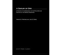 A Century of DNA: A History of the Discovery of the Structure and Function of the Genetic Substance (MIT Press)