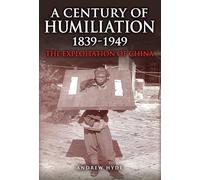 A Century of Humiliation 1839-1949: The Exploitation of China