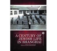 A Century of Jewish Life in Shanghai