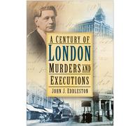 A Century of London Murders and Executions