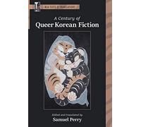 A Century of Queer Korean Fiction (Texts and Translations)