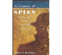 A Century of Spies: Intelligence in the Twentieth Century