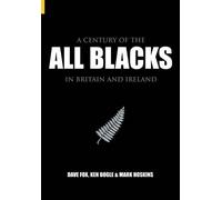 A Century of the All Blacks in Britain and Ireland
