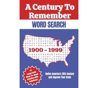 A Century To Remember Word Search, 1900-1999: Relive America's 20th Century and Improve Your Brain with 77 Large-Grid Easy-to-Read Puzzles, 6"x9"