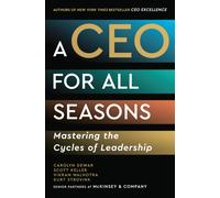 A CEO for All Seasons : Mastering the Cycles of Leadership