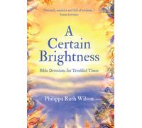 A Certain Brightness : Bible Devotions for Troubled Times