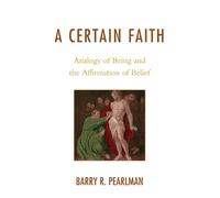 A Certain Faith: Analogy of Being and the Affirmation of Belief
