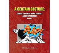 A Certain Gesture: Evnine's Batman Meme Project and Its Parerga!