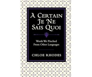 A Certain Je Ne Sais Quoi: Words We Pinched From Other Languages