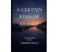 A Certain Kind of Silence: A Jack Carter Story (The Jack Carter Files)