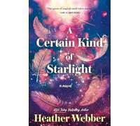 A Certain Kind of Starlight – A Novel – Macmillan