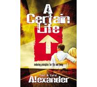 A Certain Life: Enduring Principles for Life and Living