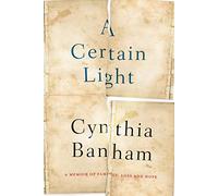 A Certain Light: A memoir of family, loss and hope