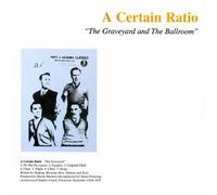 A Certain Ratio - Graveyard & the Ballroom +Bonu