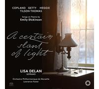 A Certain Slant of Light Songs on Poems by Emily Dickinson - Copland Hegge Getty