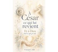 À César ce qui lui revient: Et à Dieu tout ce que je suis