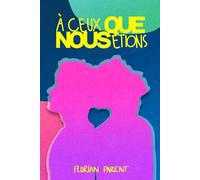 À ceux que nous étions (Alexandre et Julien): L'histoire de notre premier amour gay - Prix de la romance gay 2024 (LES MEILLEURS LIVRES GAY)