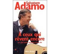 À ceux qui rêvent encore: Les plus belles chansons d'une vie