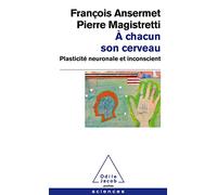 A Chacun Son Cerveau: Plasticite Neuronale ET Inconscient