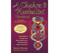 A Chakra & Kundalini Workbook: Psycho-Spiritual Techniques for Health, Rejuvenation, Psychic Powers & Spiritual Realization