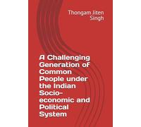 A Challenging Generation of Common People under the Indian Socio-economic and Political System
