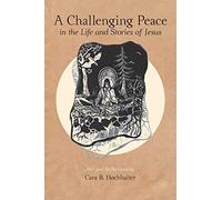 A Challenging Peace: In the Life and Stories of Jesus