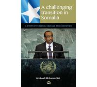 A Challenging Transition in Somalia: A Story of Personal Courage and Conviction