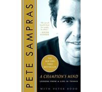 [A Champion's Mind: Lessons from a Life in Tennis] [By: Sampras, Pete] [May, 2009]