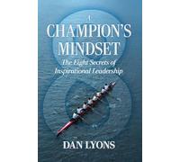 A Champion's Mindset: The Eight Secrets of Inspirational Leadership