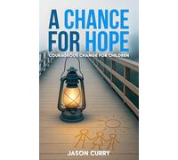 A Chance for Hope: Courageous Change for Children