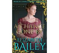 A Chance Gone By: 2 (THE BRIDES BY CHANCE REGENCY ADVENTURES SERIES)