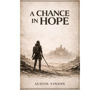 A Chance in Hope: 1 (The Ashfall Chronicles)