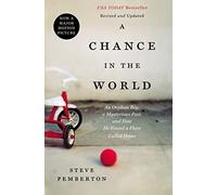 A chance in the world (international edition): An Orphan Boy, a Mysterious Past, and How He Found a Place Called Home