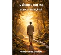 A chance que eu nunca imaginei