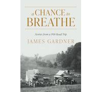 A Chance to Breathe: Stories from a 1918 Road Trip