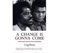 A Change Is Gonna Come: Music, Race And The Soul Of America