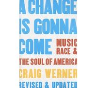 A Change Is Gonna Come: Music, Race & the Soul of America